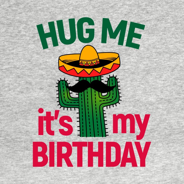 Cactus Lover Hug Me It's My Birthday by Print Cartel